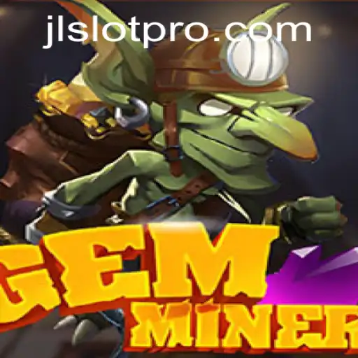 Discovering the Thrills of GemMiner: A JL SLOT Adventure