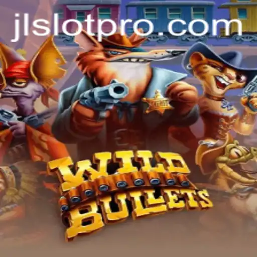 WildBullets: A Thrilling Adventure in the World of JL SLOT